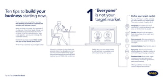 Ten tips to build your
business starting now
‘Everyone’
is not your
target market1Here’s a simple way to build your business -
stop thinking of yourself as a business and
consider your business a brand.
When you think of a ‘brand’ you may think of
the big ones - Coca Cola, Apple, Google and
McDonalds are good examples. But here’s
the thing - if you’re a business owner - even
a sole operator - you too, are in charge of a
marketable identity.
Don’t think you have a brand? Here are ten
easy tips to help identify what yours is.
Think of it as a ‘promise’ to your target market.
Define your target market
You may think you know this, but have
you really defined your target market?
There are a number of ways to do it:
Geography. It could be your local
community. It could be people in rural
areas, or strictly inner city people.
Gender. Relevant if you’re a Beauty
Salon but perhaps not so useful as an
Accountant.
Socio-economic. Are your products or
services premium or purely for those on
a budget?
Interests/Hobbies. If you’re niche, own it.
Age group. Even if your products/
services appeal to a general market, it’s
worth defining primary age categories.
Emotional State. Busy mums, frantic
company owners and teens are all
motivated by an emotion (guilt/stress/
peer group pressure).
Other possibilities include social,
cultural, religious and political.
Define who your main target market
is and ‘own that’. It is possible to do
without alienating other groups.
A brand is a promise to your clients and
potential clients. For decades now, Coca
Cola has promised refreshment, Apple
has promised beautiful technology, BMW
engineering and McDonalds consistency.
Top Ten Tips to Build Your Brand
 