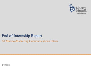 End of Internship Report
AJ Marino-Marketing Communications Intern
8/11/2014
 