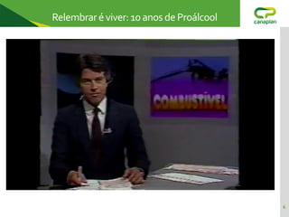 6
Relembraré viver: 10 anos de Proálcool
 