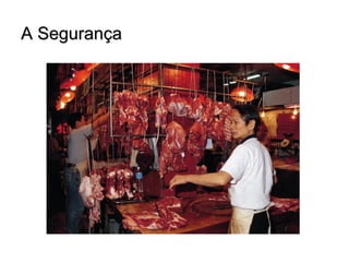A Segurança
 
