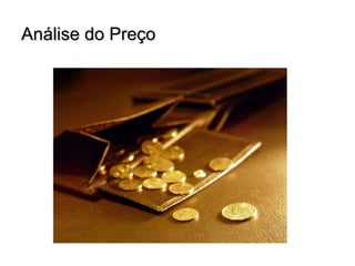 Análise do Preço
 