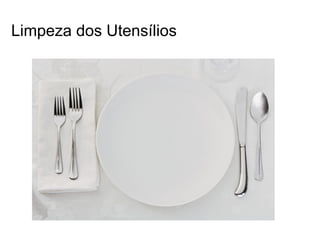 Limpeza dos Utensílios
 