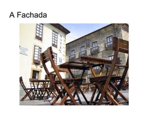 A Fachada
 