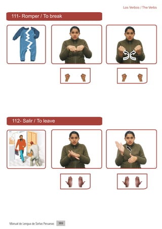 Los Verbos / The Verbs

 111- Romper / To break




 112- Salir / To leave




Manual de Lengua de Señas Peruanas   369
 