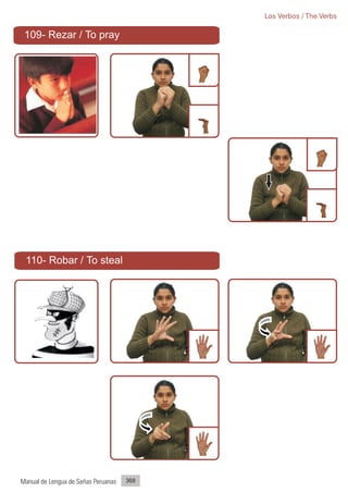 Los Verbos / The Verbs

 109- Rezar / To pray




 110- Robar / To steal




Manual de Lengua de Señas Peruanas   368
 