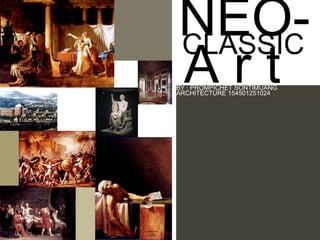 NEO-CLASSIC 
A r t BY : PROMPICHET SONTIMUANG 
ARCHITECTURE 154501251024 
 
