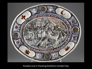 Paradise Lost in Traveling Exhibition Inciteful Clay
 
