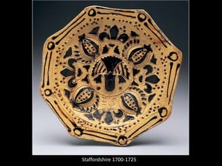 Staffordshire 1700-1725
 