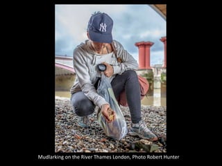 Mudlarking on the River Thames London, Photo Robert Hunter
 