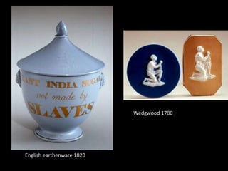 Wedgwood 1780
English earthenware 1820
 