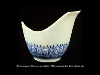 Archeological Chinese porcelain 1600 ,excavated at Jamestown VA
 