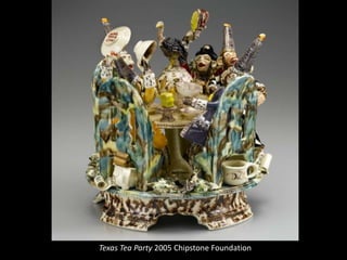 Texas Tea Party 2005 Chipstone Foundation
 