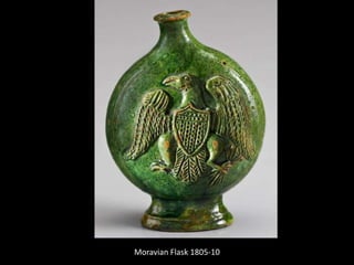 Moravian Flask 1805-10
 