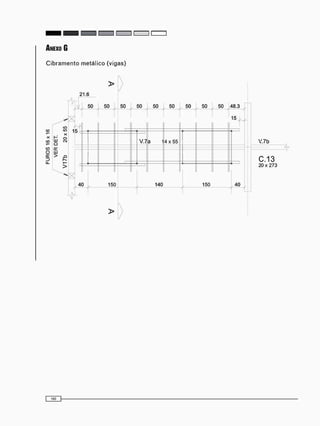 C i b r a m e n t o m e t á l i c o ( v i g a s )
21.6
V.7b
C.13
20 x 2 7 3
 