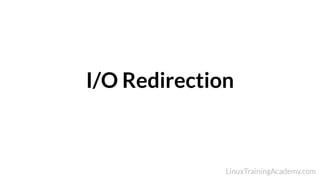 I/O Redirection
 