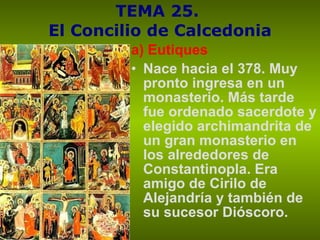 TEMA 25.  El Concilio de Calcedonia ,[object Object],[object Object]