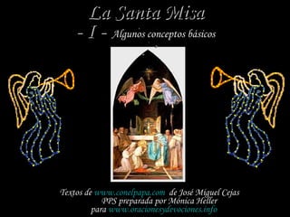 [object Object],La Santa Misa - I -  Algunos conceptos básicos 