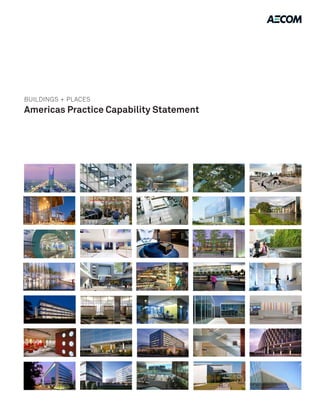 BUILDINGS + PLACES
Americas Practice Capability Statement
 