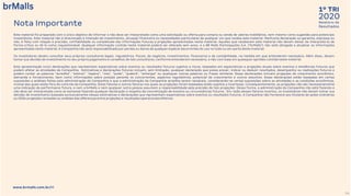 2020
1º TRI
Relatório de
ResultadosNota Importante
Este material foi preparado com o único objetivo de informar e não deve ser interpretado como uma solicitação ou oferta para compra ou venda de valores mobiliários, nem mesmo como sugestão para potenciais
investidores. Este material não é direcionado à intenção de investimento, situação financeira ou necessidades particulares de qualquer um que receba este material. Nenhuma declaração ou garantia, expressa ou
não, é feita com relação à precisão, confiabilidade ou completude das informações futuras e projeções apresentadas neste material. Aqueles que receberem este material não devem deixar de interpretá-lo de
forma crítica ou tê-lo como inquestionável. Qualquer informação contida neste material poderá ser alterada sem aviso, e a BR Malls Participações S.A. (“brMalls”) não está obrigada a atualizar as informações
apresentadas neste material. A Companhia não será responsabilizada por perdas ou danos de qualquer espécie decorrentes do uso no todo ou em parte deste material.
Os investidores devem consultar seus próprios consultores legais, regulatórios, fiscais, de negócios, investimentos, financeiros e de contabilidade, na medida em que entenderem necessário. Além disso, devem
tomar sua decisão de investimento no seu próprio julgamento e conselhos de tais consultores, conforme entenderem necessário, e não com base em quaisquer opiniões contida neste material.
Esta apresentação inclui declarações que representam expectativas sobre eventos ou resultados futuros sujeitos a riscos, baseados em expectativas e projeções atuais sobre eventos e tendências futuros que
podem afetar as atividades da Companhia. Estimativas e declarações futuras incluem, sem limitação, qualquer declaração que possa prever, indicar ou deduzir resultados, desempenho ou realizações futuros e
podem conter as palavras “acredita”, “estima”, “espera”, “visa”, “pode”, “poderá”, “antecipa” ou quaisquer outras palavras ou frases similares. Essas declarações incluem projeções de crescimento econômico,
demanda e fornecimento, bem como informações sobre posição perante os concorrentes, aspectos regulatórios, potencial de crescimento e outros assuntos. Essas declarações estão baseadas em certas
suposições e análises feitas pela administração da Companhia e que a administração da Companhia acredita serem razoáveis, considerando-se certas suposições sobre as atividades e as condições econômicas,
muitas das quais estão fora do controle da Companhia. Estes fatores e outros fatores nos quais as projeções foram baseadas estão sujeitos a incertezas. Consequentemente, as projeções não são necessariamente
uma indicação de performance futura, e nem a brMalls e nem qualquer outra pessoa assumem a responsabilidade pela precisão de tais projeções. Dessa forma, a administração da Companhia não está fazendo e
não deve ser interpretada como se estivesse fazendo qualquer declaração a respeito da concretização de eventos ou circunstâncias futuros. Em razão desses fatores incertos, os investidores não devem tomar sua
decisão de investimento baseada exclusivamente nessas estimativas e declarações que representam expectativas sobre eventos ou resultados futuros. A Companhia não fornecerá aos titulares de ações ordinárias
ou GDSs projeções revisadas ou análises das diferenças entre projeções e resultados operacionais efetivos.
www.brmalls.com.br/ri
54
 