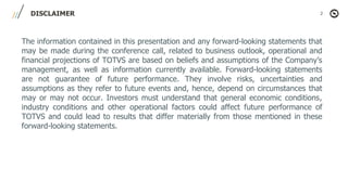 2DISCLAIMER
The information contained in this presentation and any forward-looking statements that
may be made during the conference call, related to business outlook, operational and
financial projections of TOTVS are based on beliefs and assumptions of the Company’s
management, as well as information currently available. Forward-looking statements
are not guarantee of future performance. They involve risks, uncertainties and
assumptions as they refer to future events and, hence, depend on circumstances that
may or may not occur. Investors must understand that general economic conditions,
industry conditions and other operational factors could affect future performance of
TOTVS and could lead to results that differ materially from those mentioned in these
forward-looking statements.
 