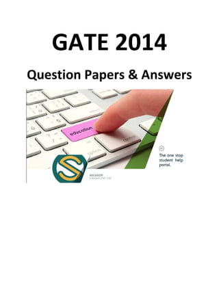 GATE 2014
Question Papers & Answers
 