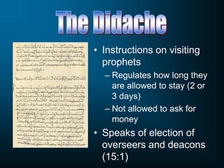 • Instructions on visiting
prophets
– Regulates how long they
are allowed to stay (2 or
3 days)
– Not allowed to ask for
money
• Speaks of election of
overseers and deacons
(15:1)
 