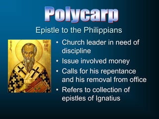• Church leader in need of
discipline
• Issue involved money
• Calls for his repentance
and his removal from office
• Refers to collection of
epistles of Ignatius
Epistle to the Philippians
 