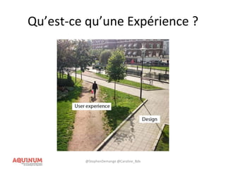 Qu’est-ce qu’une Expérience ?
@StephenDemange @Caroline_Bdx
 