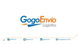 Logistics
gogoenvio @gogoenvio@gogoenvio www.gogoenvio.com
 