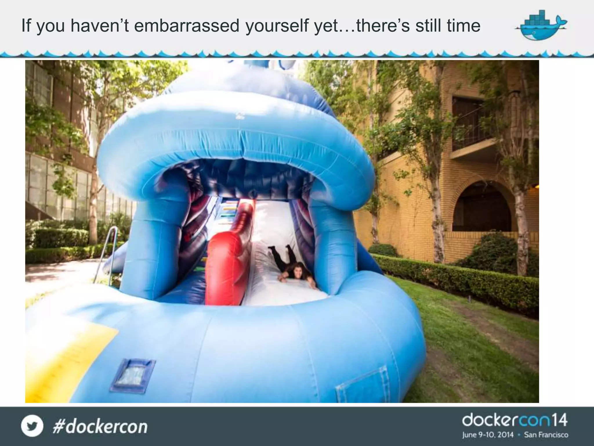 If you haven’t embarrassed yourself yet…there’s still time
 