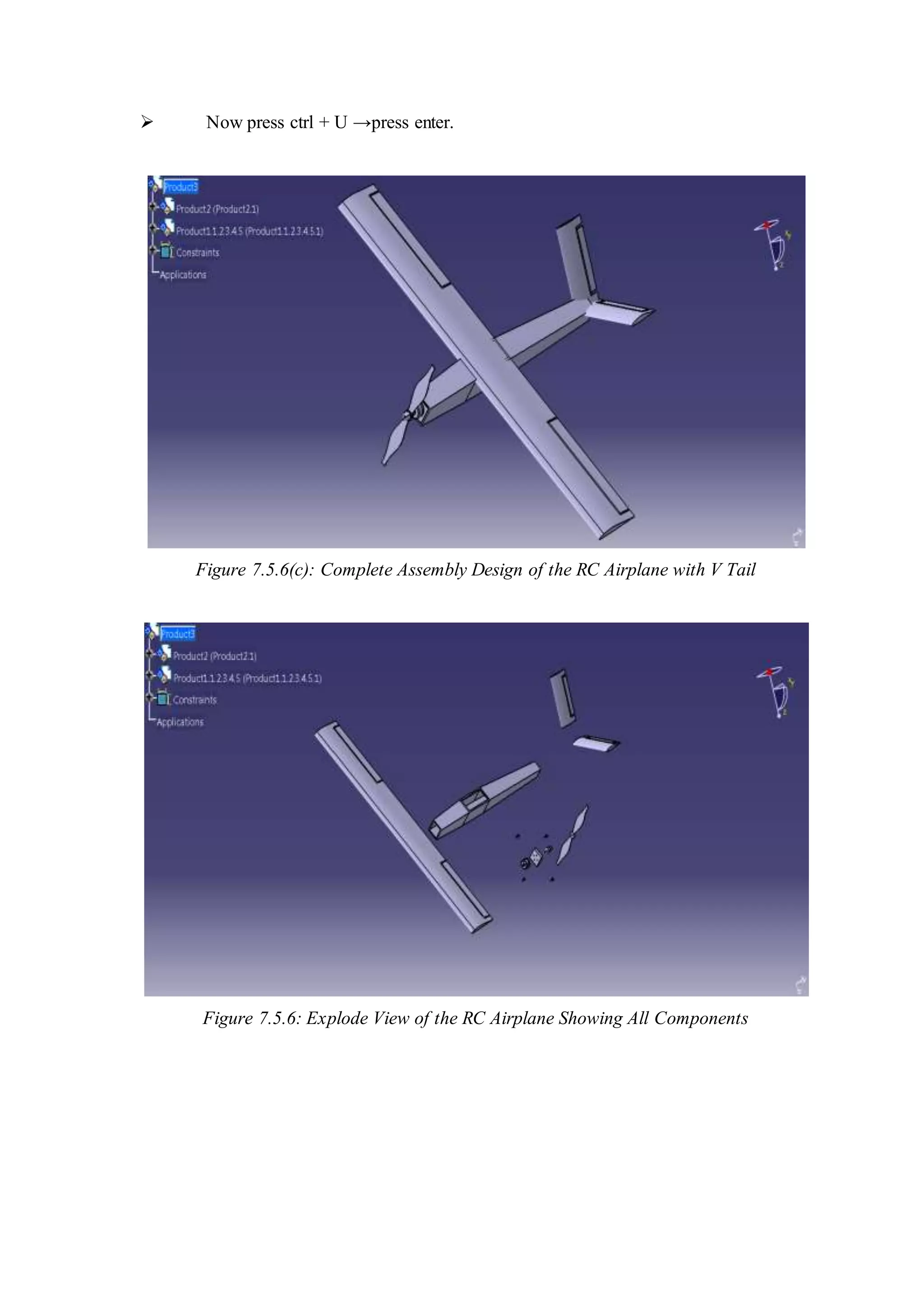  Now press ctrl + U →press enter.
Figure 7.5.6(c): Complete Assembly Design of the RC Airplane with V Tail
Figure 7.5.6: Explode View of the RC Airplane Showing All Components
 