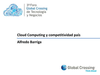 3º Cloud Computing y competitividad país Alfredo Barriga 