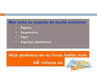 Mas como os suportes de escrita evoluíramPapiros