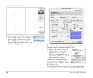 10. DOCUMENTATION – LAYOUTING
90 ArchiCAD 10 Interactive Training Guide
2 Click “Settings” on the Master Properties tab
page to open the Master Layout Settings
dialog box, and then expand the Grid for
Drawing IDs panel to review the grid
settings for the current master layout. Click
OK to leave the dialog box.
You can define the number of drawing cells, their layout and
geometry, line-type, drawing ID logic and format.
3 Activate – by double-clicking – the
“Gallery Details” layout under the
“Details’ layout subset of the
Navigator Layout Book and click the
“Fit in Window” button to fit the
whole layout into the screen.
As you can see, this layout contains
some of the detail drawings previously
developed in ArchiCAD, using external
DWG drawing files.
The detail drawing titles on this layout are pre-set to be generated
according to the name and number of the drawing grid where they
 