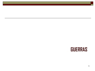 GUERRAS

          6
 