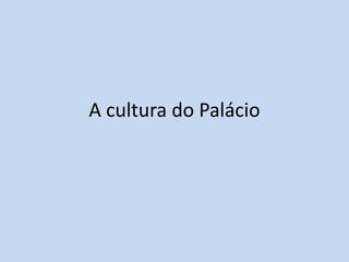 A cultura do Palácio

http://divulgacaohistoria.wordpress.com/

 