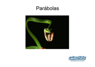 Parábolas




            6
 