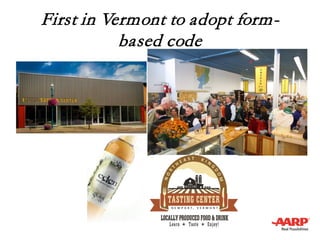 First in Vermont to adopt form-
based code
 