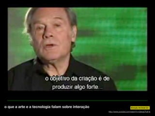 o que a arte e a tecnologia falam sobre interação

Emoção Art.ficial 3.0

http://www.youtube.com/watch?v=iGkkqOTqFvk

 