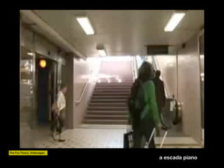 The Fun Theory, Volskwagen

a escada piano

 