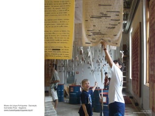 Museu da Lingua Portuguesa - Exposição
Guimarães Rosa - Sagarana
www.museulinguaportuguesa.org.br/

Imagem de http://
gregoriomarinpreciado.com.br/

 