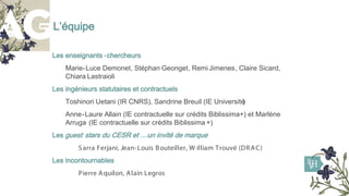 L’équipe
Les enseignants -chercheurs
Marie-Luce Demonet, Stéphan Geonget, Remi Jimenes, Claire Sicard,
Chiara Lastraioli
L...