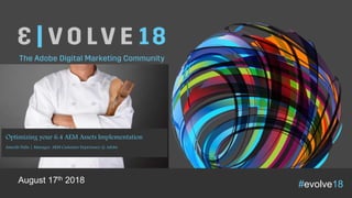 #evolve18August 17th 2018
Optimizing your 6.4 AEM Assets Implementation
Ameeth Palla | Manager, AEM Customer Experience @ Adobe
 