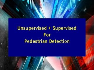 Y LeCun
Unsupervised + Supervised
For
Pedestrian Detection
 