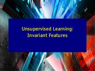 Y LeCun
Unsupervised Learning:
Invariant Features
 