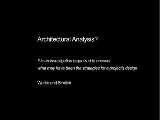 Architectural Analysis?
Designing backwards
Jerry Wells
 