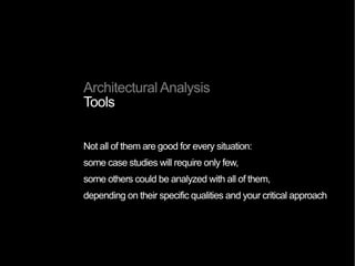 Architectural Analysis
 experiential
Understanding the main focus of architecture,
the human experience
 