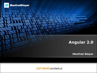 Angular 2.0
Manfred Steyer
ManfredSteyer
 