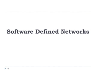 Software Defined Networks
14
 