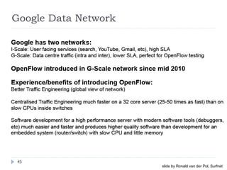 Google Data Network
45
slide by Ronald van der Pol, Surfnet
 